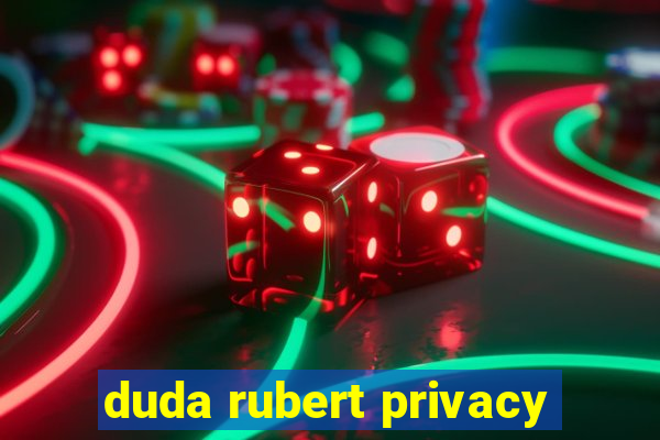 duda rubert privacy